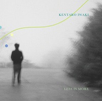 Kentaro Iwaki - Less Is More : CD