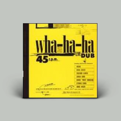 Wha-ha-ha LIVE DUB　　CD Wha-ha-ha – Live Dub – Vinyl (12