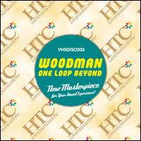 Woodman - One Loop Beyond