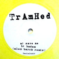 Tramhed - Save Me / Badam (inc Alex Barck Remix) : 7inch