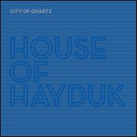 House Of Hayduk - City Of Quartz : LP