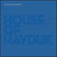 House Of Hayduk - City Of Quartz : LP