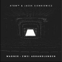 Atom&#8482; & Jacek Sienkiewicz - Wagner - Zwei Abhandlungen : 12inch