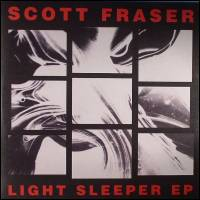 Scott Fraser - Light Sleeper EP