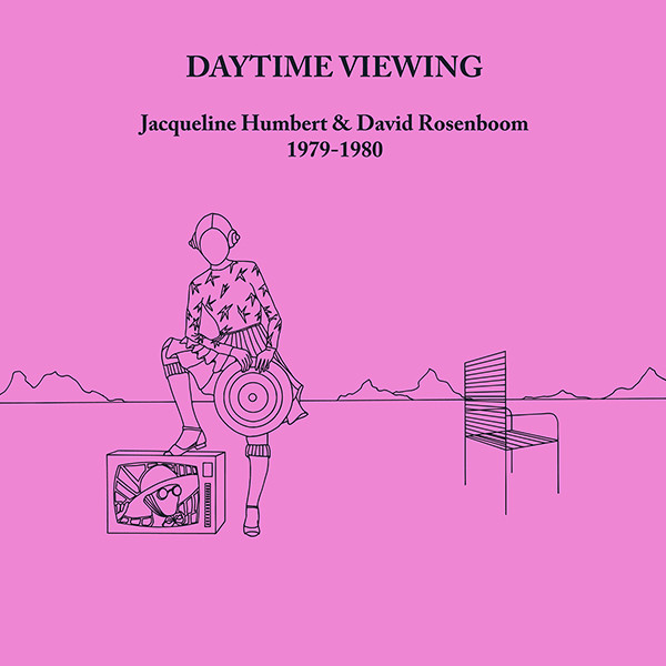 Jacqueline Humbert & David Rosenboom - Daytime Viewing : LP