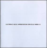 Seiji Nagai + α - Electronic Noise Improvisation 1999 : 2xLP