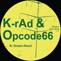 K-Rad & Opcode66 - From Dark To Light / Dream About : 12inch