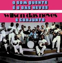 Wilson Das Neves E Conjunto - O Som Quente E O Das Neves : LP
