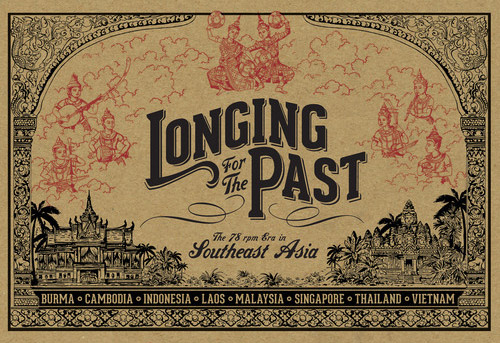 Various - Longing for the Past: The 78 RPM Era in Southeast Asia