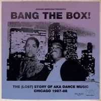 Various - Bang The Box -The (Lost) Story Of Aka Dance Music Chicago 1987-88 : 2LP