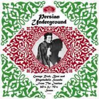 Various - Persian Underground: Garage Rock, Beat And Psychedelic Sounds From The Iranian 60's & 70's Scene : LP
