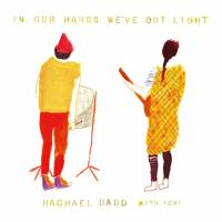 Rachael Dadd With Ichi - In Our Hands We've Got Light : CD+10inch