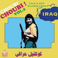 Various - Choubi Choubi! Folk & Pop Sounds From Iraq Vol.2 : 2LP