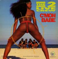 2 Live Crew - C'Mon Babe : 12inch