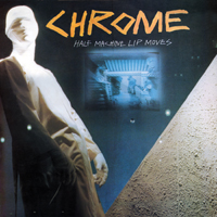 Chrome - Half Machine Lip Moves : LP
