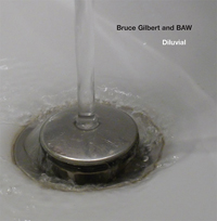 Bruce Gilbert & Baw - Diluvial : CD
