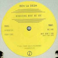 Ben La Desh - Wondering What We Are