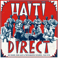 Various - Haiti Direct!-Big Band, Mini Jazz & Twoubadou Sounds, 1960-1978- : 2LP+CD