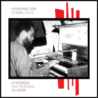 Mammane Sani Et Son Orgue - La Musique Electronique du Niger : LP