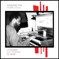 Mammane Sani Et Son Orgue - La Musique Electronique du Niger