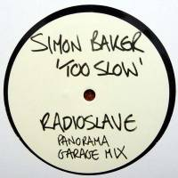 Simon Baker - Too Slow (Radio Slave Panorama Garage Mix)