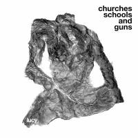 Lucy - Churches Schools And Guns : CD