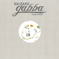Balearic Gabba Sound System - Music for Balearic Gabba Dreams : 12inch