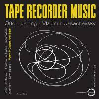 Otto Luening & Vladamir Ussachevsky - Tape Recorder Music