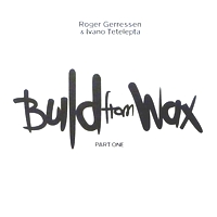 Roger Gerressen & Ivano Tetelepta - Build From Wax Vol.1 : 2x12inch