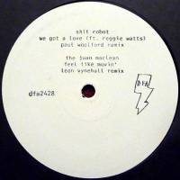 Shit Robot & The Juan Maclean - We Got A Love (Paul Woolford Remix) / Feel Like Movin' (Leon Vynehall Remix) : 12inch