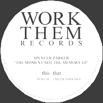 Spencer Parker - The Moment Not The Memory EP : 12inch