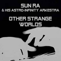 Sun Ra & His Astro Infinity Arkestra - Other Strange Worlds : LP