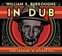 Dub Spencer & Trance Hill - William S. Burroughs IN DUB : CD