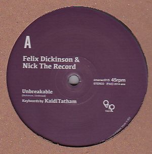 Felix Dickinson & Nick The Record - Unbreakable / First Fruit : 12inch