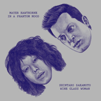 坂本慎太郎 / Mayer Hawthorne - Wine Glass Woman / In a Phantom Mood : 7inch