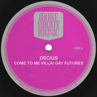 Decius - Come To Me Villa / Gay Futures : 12inch