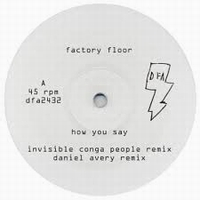 Factory Floor - How You Say #1 (Incl. DANIEL AVERY & INVISIBLE CONGA PEOPLE Remixes)