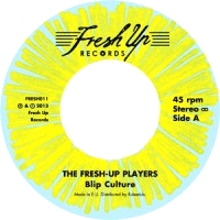 The Fresh-Up Players - BLIP CULTURE : 7inch