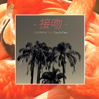 Luvraw Feat. Costa De Palma - 接吻 -kiss-