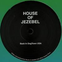 House Of Jezebel - Back In Dogtown Usa : 12inch