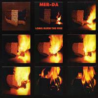 Mer-Da - Long Burn The Fire : LP