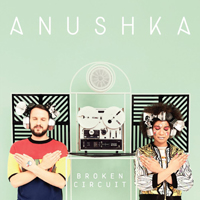 Anushka - Broken Circuit : 2LP
