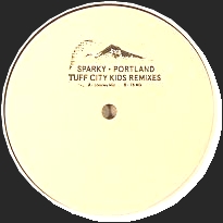 Sparky - Portland - Tuff City Kids Remixes : 12inch