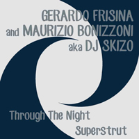 Gerardo Frisina & Maurizio Bonizzoni - Through The Night / Superstrut : 7inch