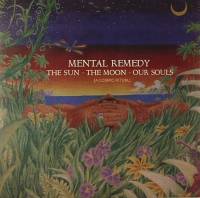 Mental Remedy - The Sun - The Moon - Our Souls : 7inch