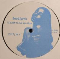 Boyd Jarvis - I Couldn't Love You More : 12inch