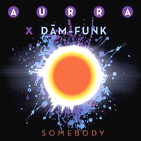 Aurra X Dam-Funk - Somebody : 2x7inch
