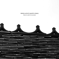 Dakota Suite & Quentin Sirjacq - There Is Calm to Be Done