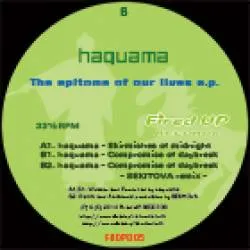 Haquama - The epitome of our lives e.p. : 12inch