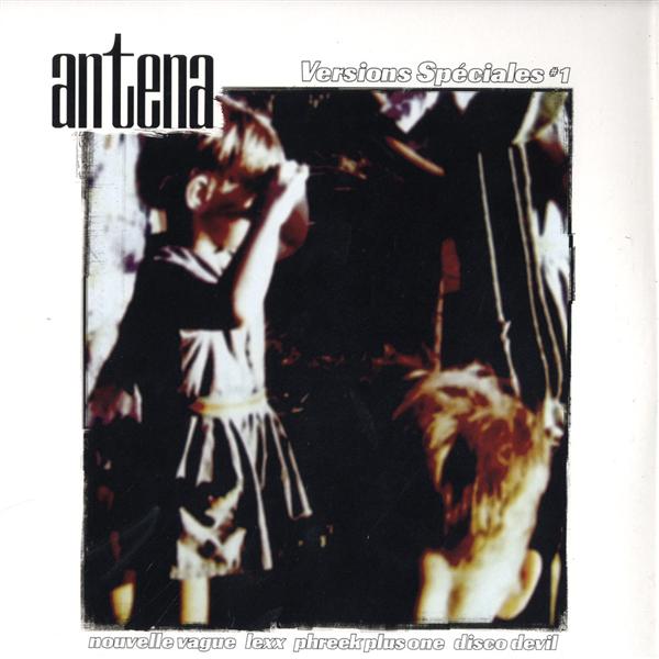 Antena - Versions Sp&#233;ciales #1 : 12inch